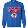 Cincinnati Reds T Shirt I Married Into This T Shirts Hoodie