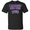 TCU Horned frogs T Shirt I Married Into This T Shirts Hoodie