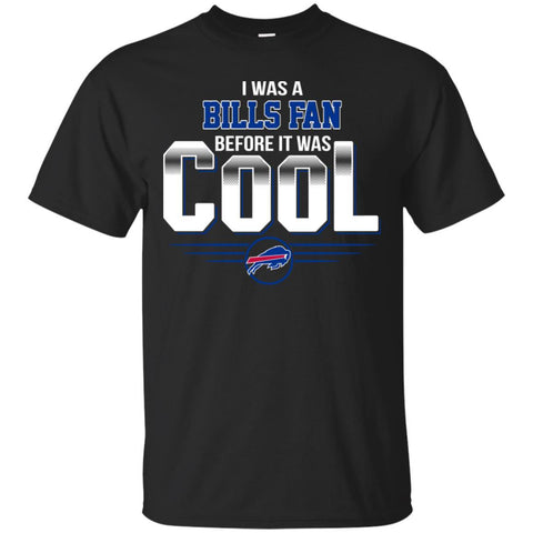 BUFFALO BILLS T Shirts Hoodie I Was A Fan Before It Was Cool