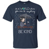 Animals T Shirts Hoodie  In A World Where You Can Be Kind