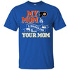 Philadelphia Flyers T Shirts Hoodie My Mom Is A Bigger Fan Than Your Mom