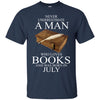 Books T Shirts Hoodie  Never Underestimate A Man  JULY