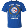 Beer Toronto Blue Jays T Shirts Hoodie If Plan A Fails Toronto Blue Jays Can Help