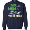 Seattle Seahawks T Shirts Hoodie My Mom Is A Bigger Fan Than Your Mom