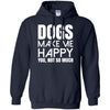 dogs make me happy you T Shirts Hoodie