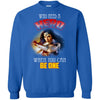 Who Need A Hero When You Can Be One Wonder Woman T T Shirts Hoodie