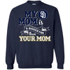 San Diego Padres T Shirts Hoodie My Mom Is A Bigger Fan Than Your Mom