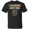 Vegas Golden Knights T Shirt I Married Into This T Shirts Hoodie