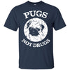 Pug T Shirts Hoodie  Pugs Not Drugs