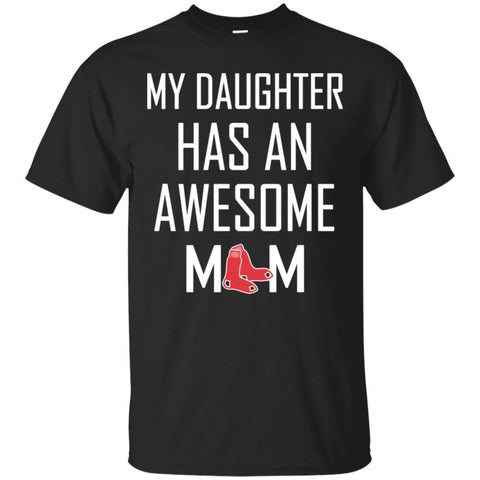 Boston Red Sox T Shirts Hoodie My Daughter Has An Awesome Mom