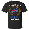 Beer BUFFALO BILLS T Shirts Hoodie If Plan A Fails BUFFALO BILLS Can Help