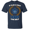 Beer Toronto Maple Leafs T Shirts Hoodie If Plan A Fails Toronto Maple Leafs Can Help