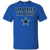 Dallas Cowboys T Shirt I Married Into This T Shirts Hoodie