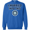 Seattle Mariners T Shirt I Married Into This T Shirts Hoodie