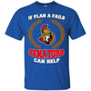 Beer Ottawa Senators T Shirts Hoodie If Plan A Fails Ottawa Senators Can Help