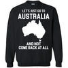 Australia T Shirts Hoodie  Lets Just Go To