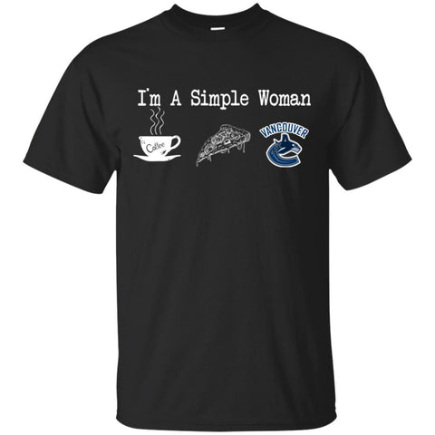 Vancouver Canucks T Shirt Hoodie I Am A Simple Woman Love Coffe Pizza Vancouver Canucks