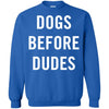 DOGS BEFORE DUDES T Shirts Hoodie