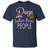 DOGS ARE BETTER THAN PEOPLE T Shirts Hoodie