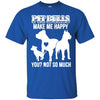 Pitbull T Shirts Hoodie  Pitbulls Make Me Happy Dogs