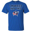 Columbus Blue Jackets T Shirt I Married Into This T Shirts Hoodie