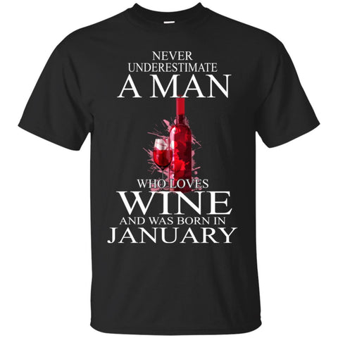 Wine T Shirts Hoodie  Never Underestimate A Man January