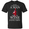 Wine T Shirts Hoodie  Never Underestimate A Man January