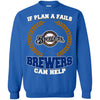 Beer Milwaukee Brewers T Shirts Hoodie If Plan A Fails Milwaukee Brewers Can Help