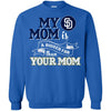San Diego Padres T Shirts Hoodie My Mom Is A Bigger Fan Than Your Mom