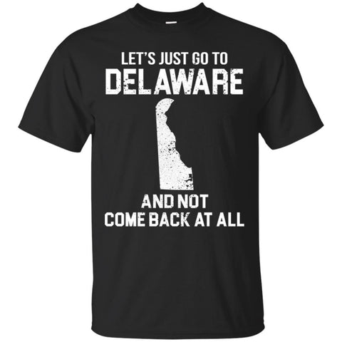 Delaware T Shirts Hoodie  Lets Just Go To