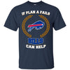Beer BUFFALO BILLS T Shirts Hoodie If Plan A Fails BUFFALO BILLS Can Help