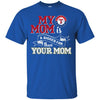Texas Rangers T Shirts Hoodie My Mom Is A Bigger Fan Than Your Mom
