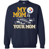 Pittsburgh Steelers T Shirts Hoodie My Mom Is A Bigger Fan Than Your Mom
