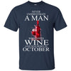 Wine T Shirts Hoodie  Never Underestimate A Man  October