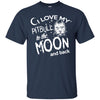 Pitbull T Shirts Hoodie  I Love Pitbull The Moon And Back