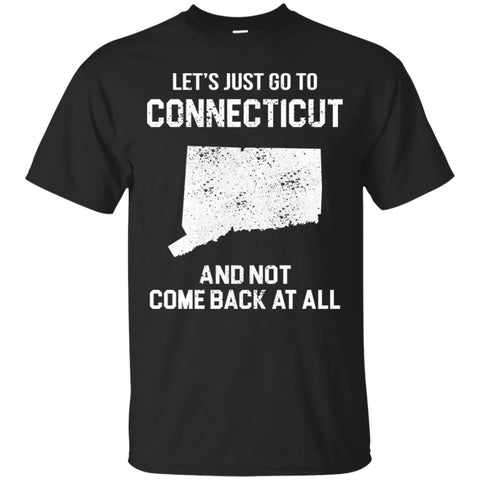 Connecticut T Shirts Hoodie  Lets Just Go To