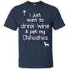 Chihuahua T Shirts Hoodie  Drink Wine - Pet My Chihuahua