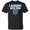 Sporting Kansas City T Shirts Hoodie I Married Into This