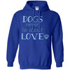 dogs never lie about love T Shirts Hoodie