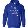 Chihuahua T Shirts Hoodie  Drink Wine - Pet My Chihuahua