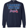 Atlanta Braves T Shirt I Married Into This T Shirts Hoodie