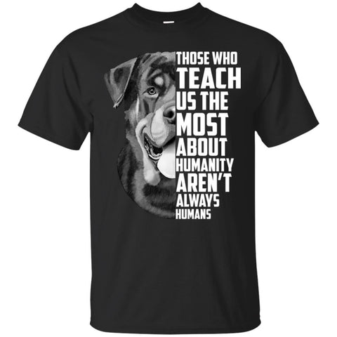 Rottweiler T Shirts Hoodie  Those Who Teach Us The Most About Humanity