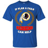 Beer Washington Redskins T Shirts Hoodie If Plan A Fails Washington Redskins Can Help