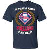 Beer Philadelphia Phillies T Shirts Hoodie If Plan A Fails Philadelphia Phillies Can Help