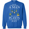 Plants T Shirts Hoodie  Never Underestimate A Man July