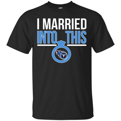 Tennessee Titans T Shirts Hoodie I Married Into This