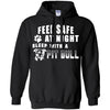 Pitbull T Shirts Hoodie  Feel Safe At Night Sleep With A Pit Bull