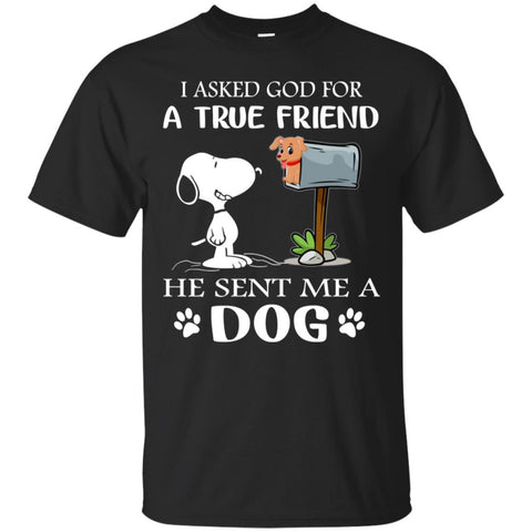 Dogs T Shirts Hoodie  I Asked God For A True Friend
