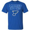 St Louis Blues T Shirt I Married Into This T Shirts Hoodie
