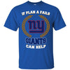 Beer NEW YORK GIANTS T Shirts Hoodie If Plan A Fails NEW YORK GIANTS Can Help